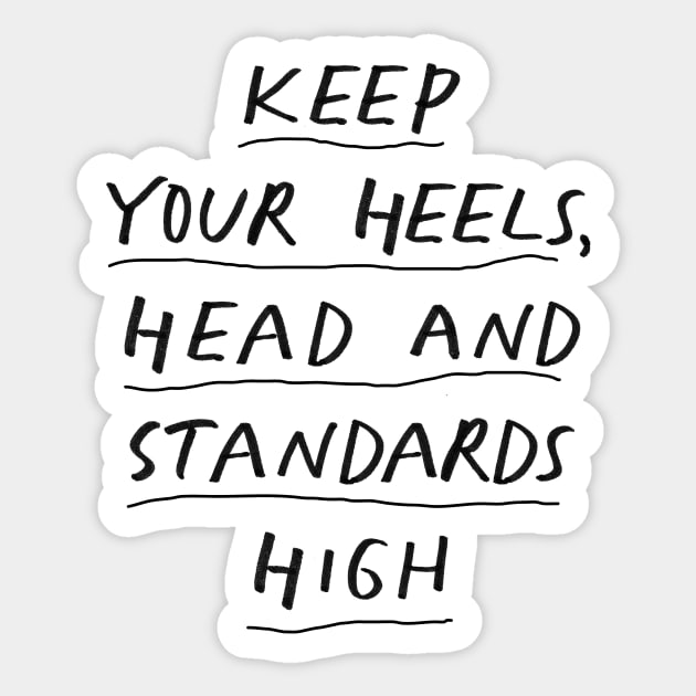 Keep Your Heels Head and Standards High in black and white Sticker by MotivatedType